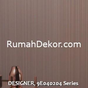 DESIGNER, 9E040204 Series