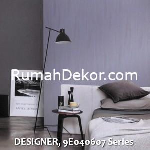 DESIGNER, 9E040607 Series
