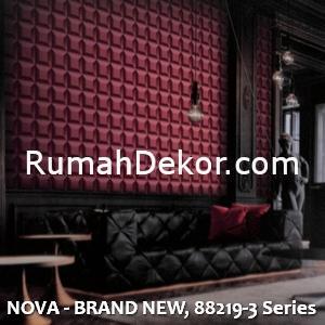 NOVA - BRAND NEW, 88219-3 Series