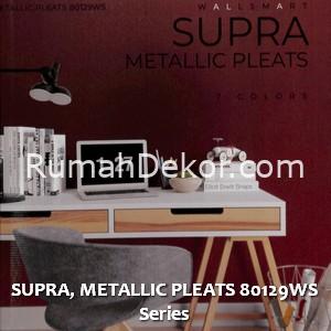 SUPRA, METALLIC PLEATS 80129WS Series