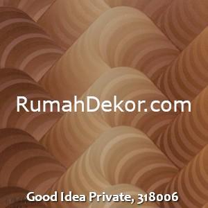 Good Idea Private, 318006