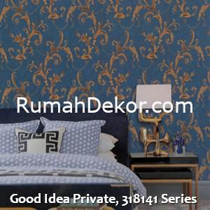 Good Idea Private, 318141 Series